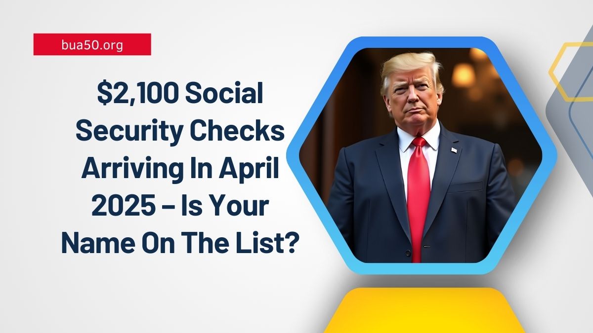 $2,100 Social Security Checks Arriving In April 2025 – Is Your Name On The List?