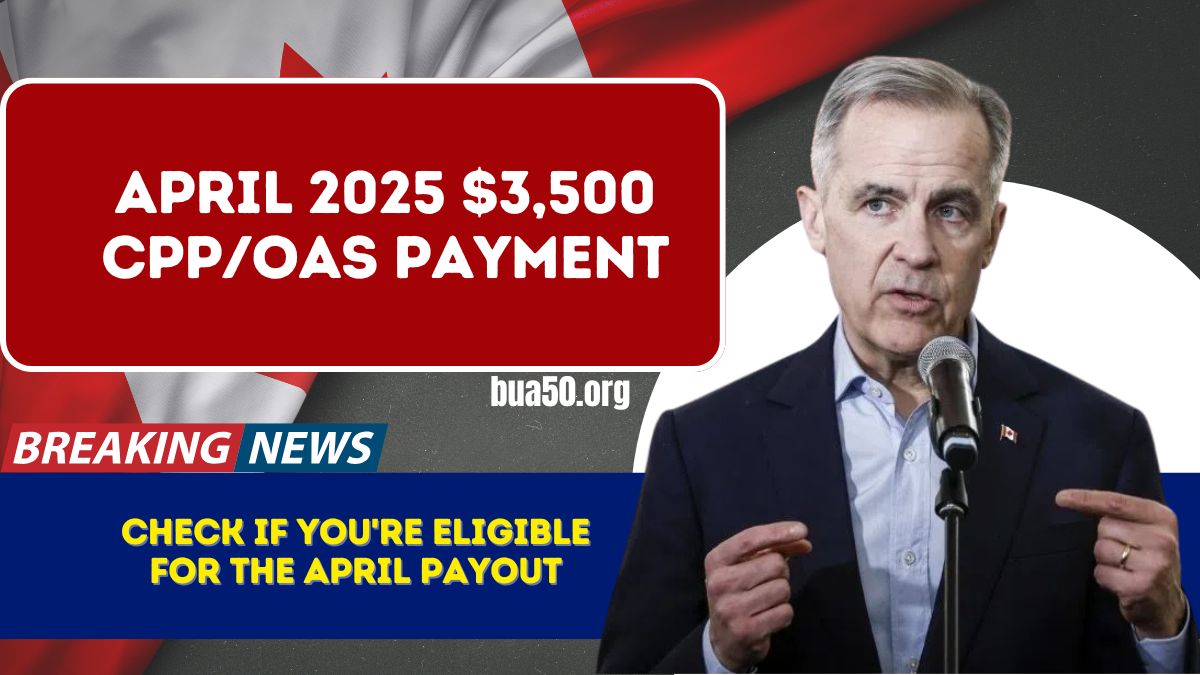 April 2025 $3,500 CPP/OAS Payment- Check if You're Eligible for the April Payout