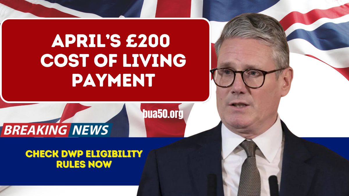 April’s £200 Cost of Living Payment – Check DWP Eligibility Rules Now