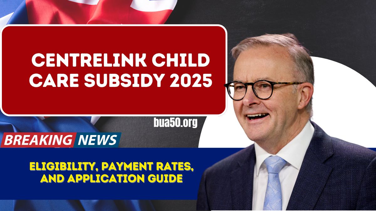 Centrelink Child Care Subsidy 2025- Eligibility, Payment Rates, and Application Guide