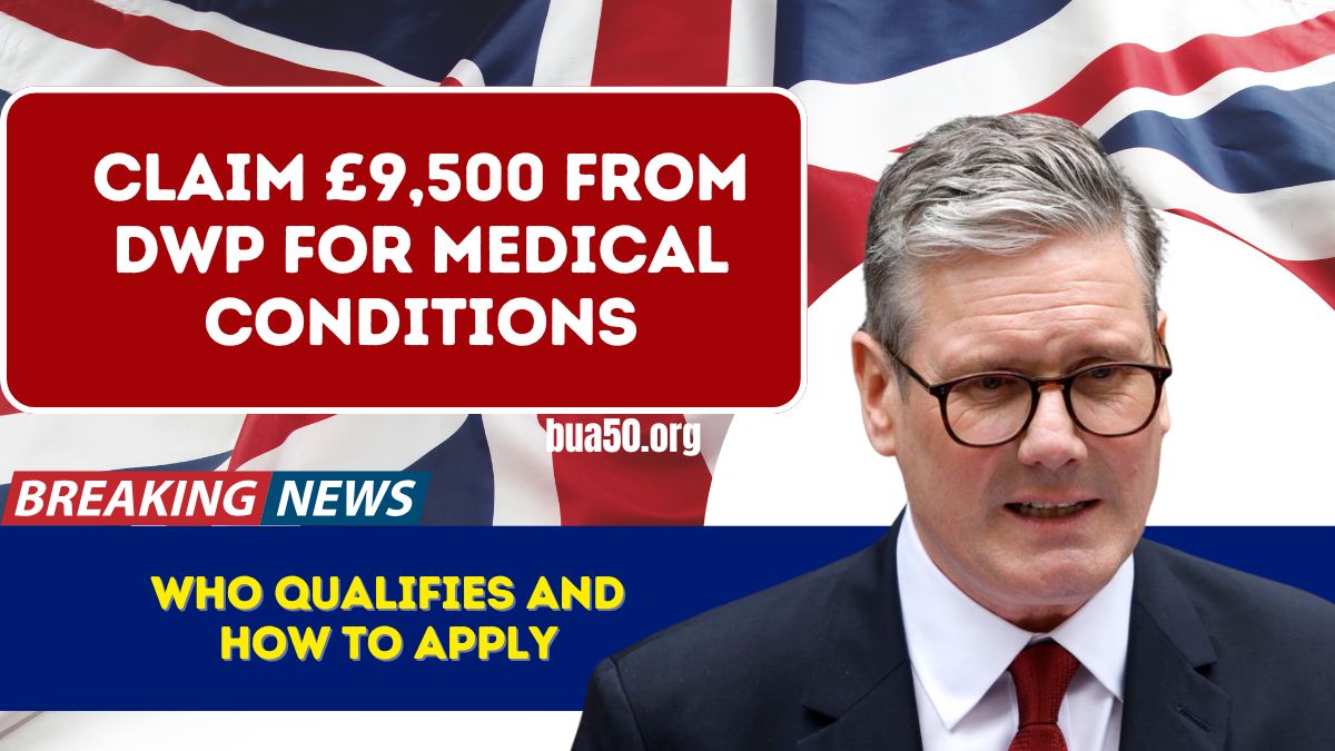 Claim £9,500 from DWP for Medical Conditions – Who Qualifies and How to Apply