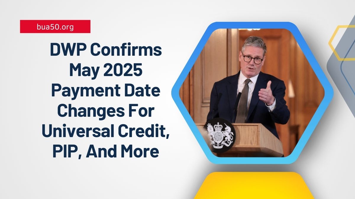 DWP Confirms May 2025 Payment Date Changes For Universal Credit, PIP, And More