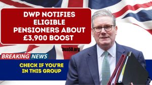 DWP Notifies Eligible Pensioners About £3,900 Boost – Check If You’re in This Group