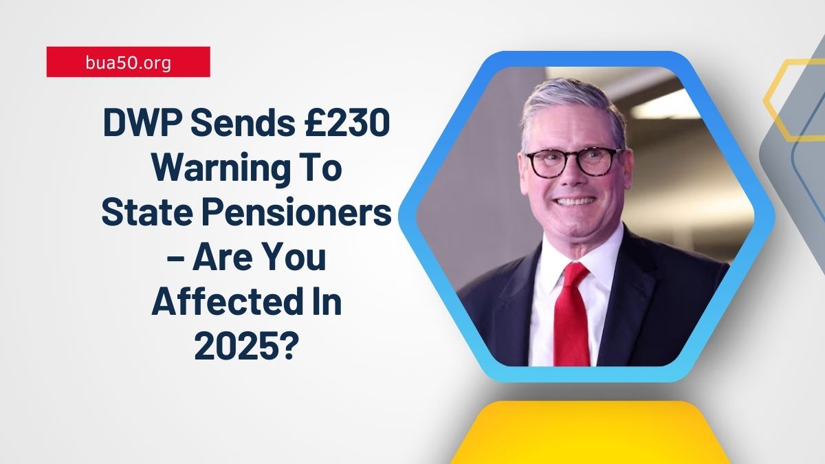DWP Sends £230 Warning To State Pensioners – Are You Affected In 2025?