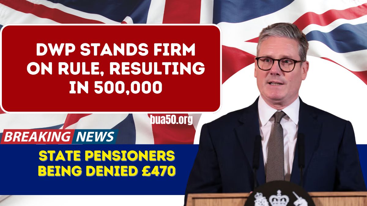DWP Stands Firm on Rule, Resulting in 500,000 State Pensioners Being Denied £470