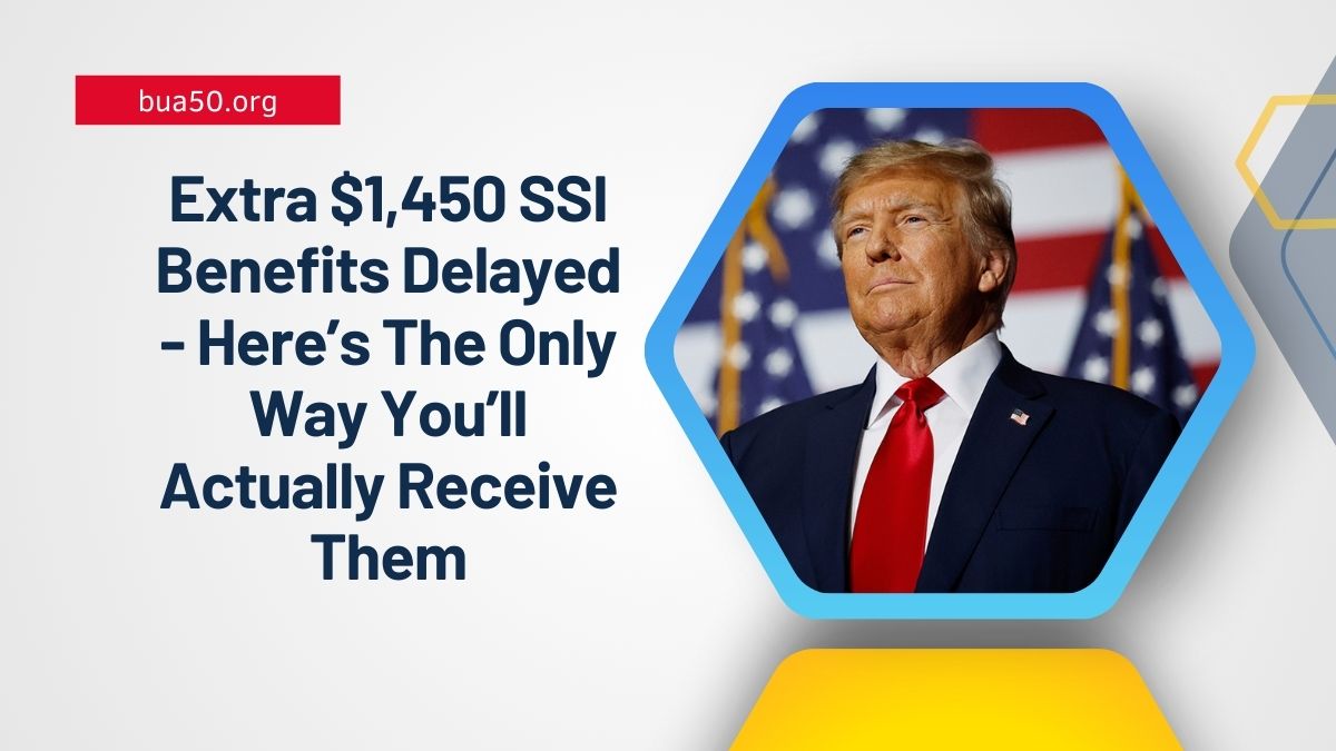 Extra $1,450 SSI Benefits Delayed - Here’s The Only Way You’ll Actually Receive Them