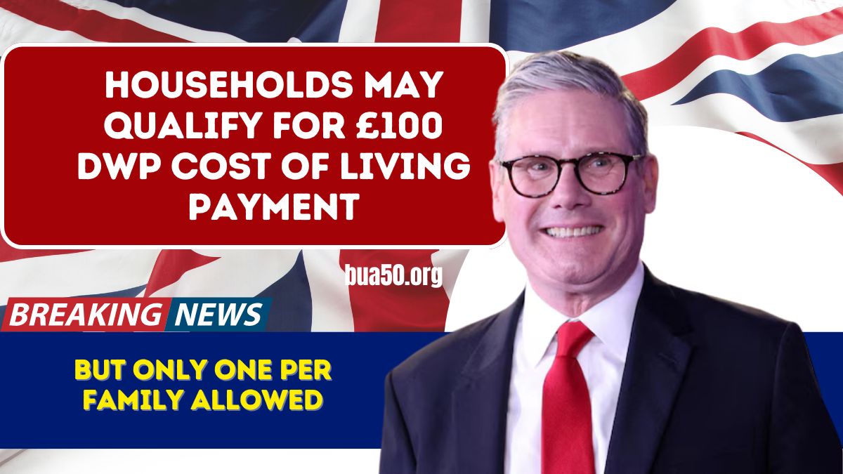 Households May Qualify for £100 DWP Cost of Living Payment – But Only One Per Family Allowed
