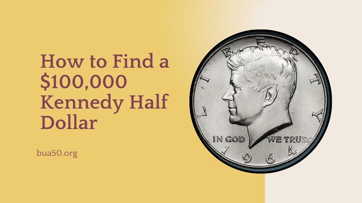 How to Find a $100,000 Kennedy Half Dollar – And 4 More Rare Coins to Watch For