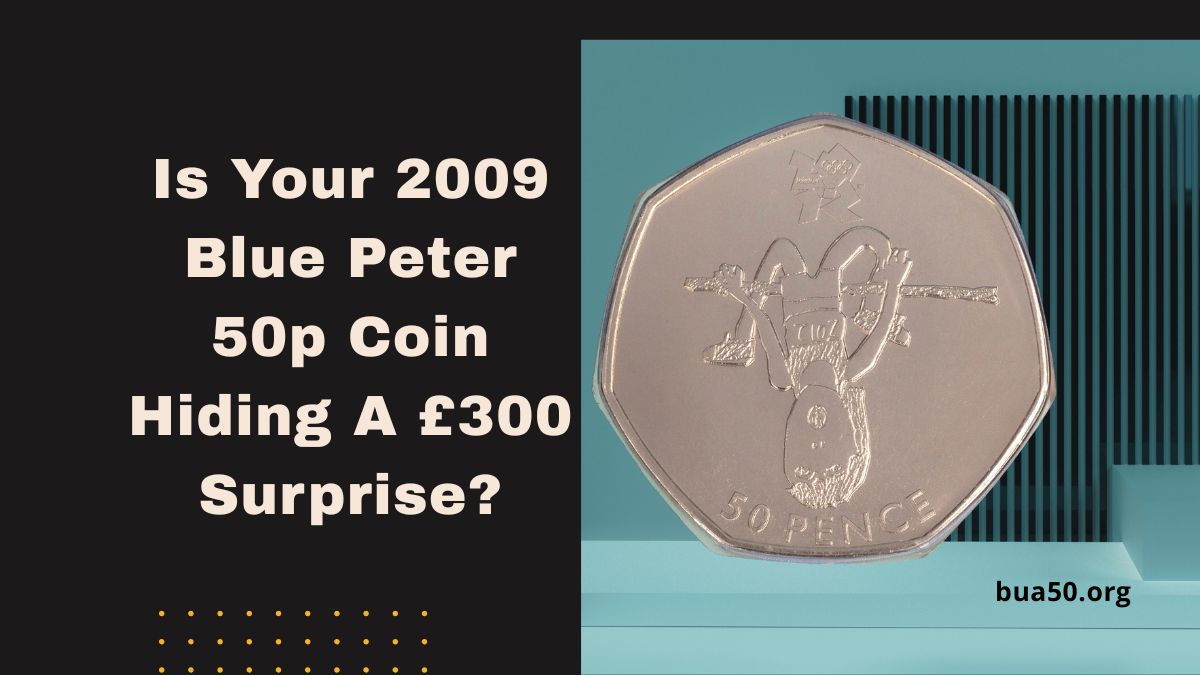 Is Your 2009 Blue Peter 50p Coin Hiding A £300 Surprise?
