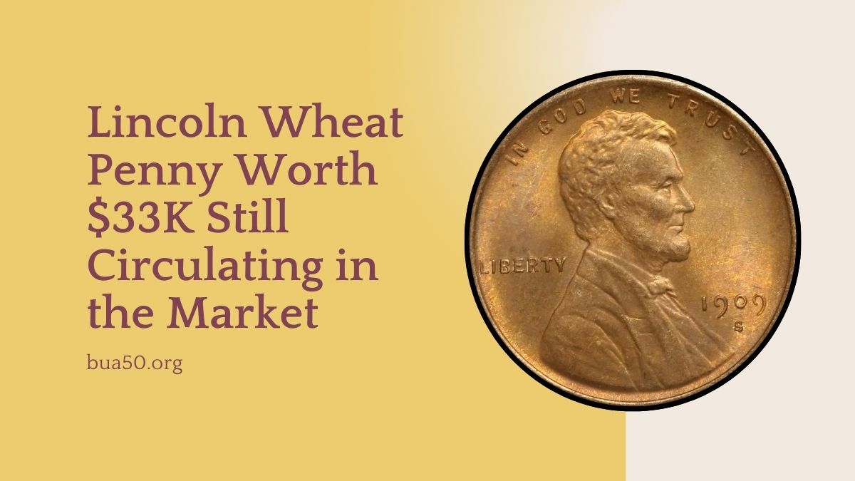 Lincoln Wheat Penny Worth $33K Still Circulating in the Market
