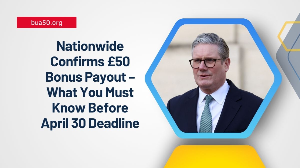 Nationwide Confirms £50 Bonus Payout – What You Must Know Before April 30 Deadline