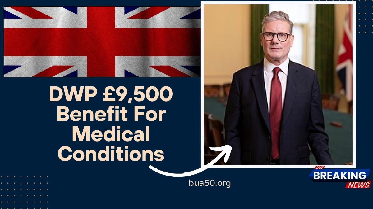 DWP £9,500 Benefit For Medical Conditions- Check If You’re Eligible And How To Apply
