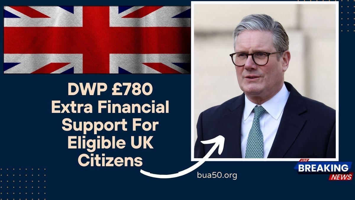 DWP £780 Extra Financial Support For Eligible UK Citizens – Check Who Qualifies And How To Claim