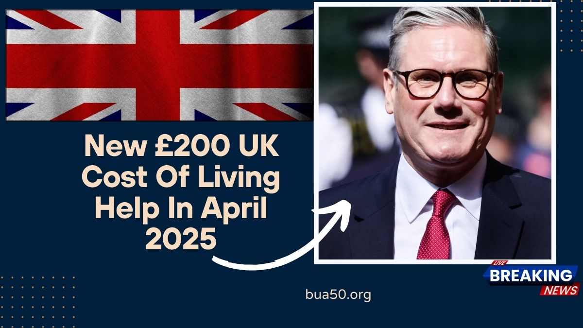 New £200 UK Cost Of Living Help In April 2025 – What You Need To Know