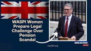 WASPI Women Prepare Legal Challenge Over Pension Scandal – What Lies Ahead?