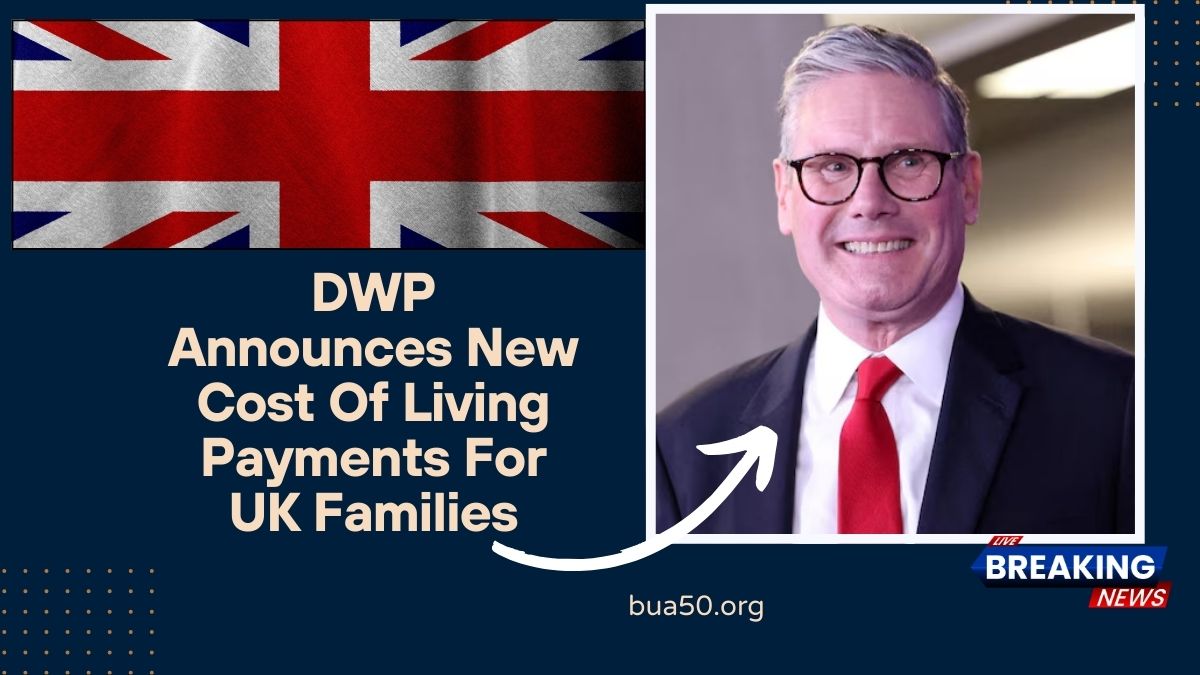 DWP Announces New Cost Of Living Payments For UK Families – Check Eligibility And Details Here