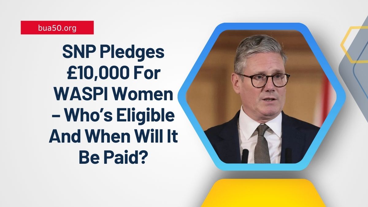 SNP Pledges £10,000 For WASPI Women – Who’s Eligible And When Will It Be Paid?