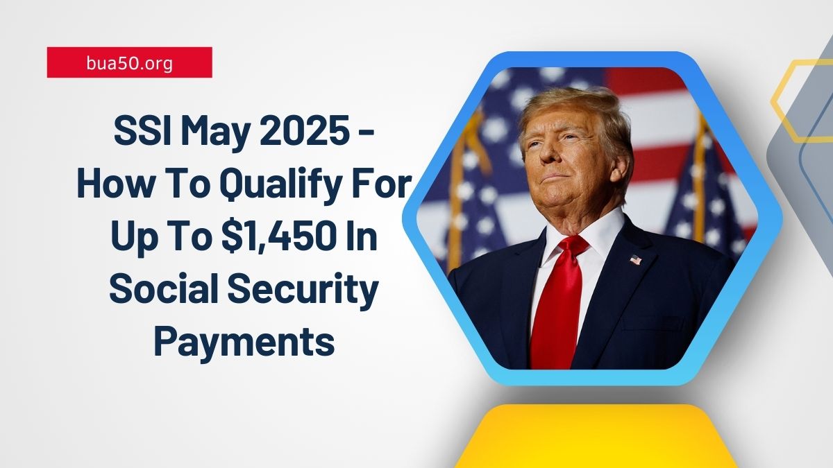 SSI May 2025 - How To Qualify For Up To $1,450 In Social Security Payments