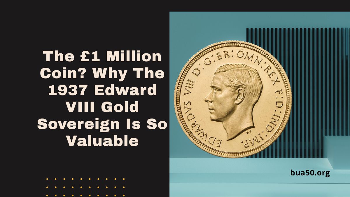The £1 Million Coin? Why The 1937 Edward VIII Gold Sovereign Is So Valuable