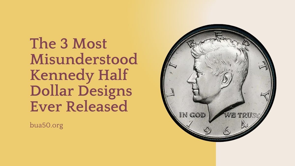 The 3 Most Misunderstood Kennedy Half Dollar Designs Ever Released