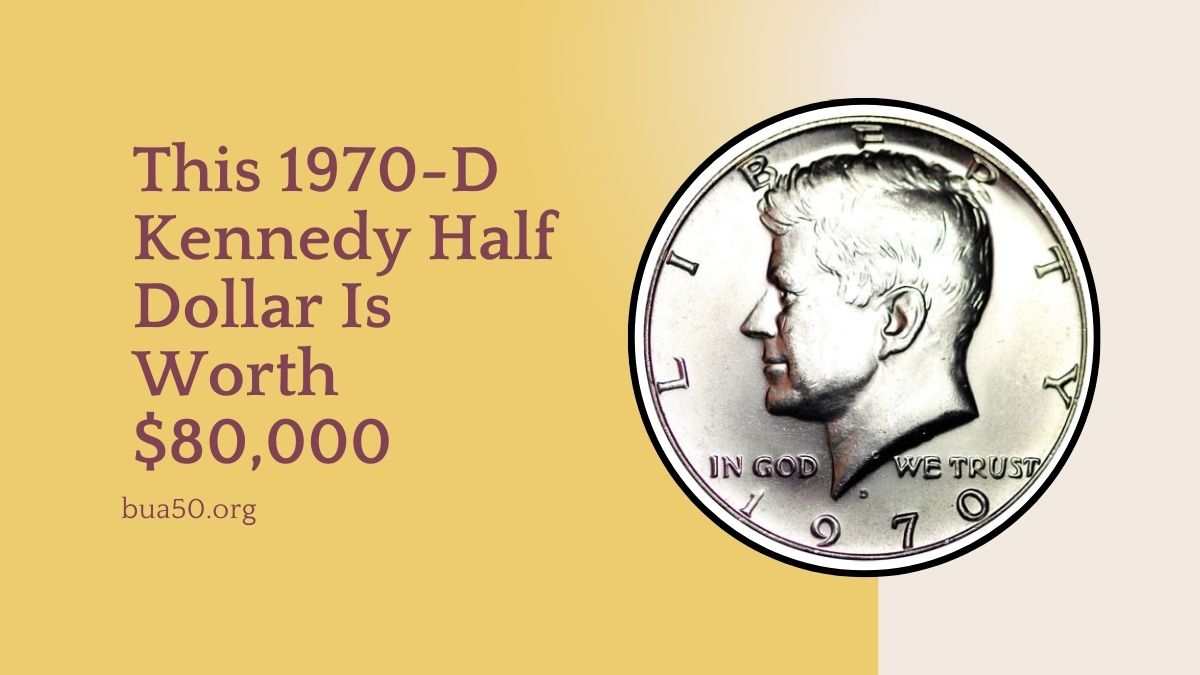 This 1970-D Kennedy Half Dollar Is Worth $80,000 – Plus 5 More Worth Over $50K