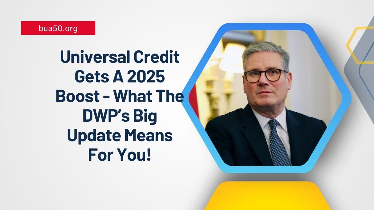 Universal Credit Gets A 2025 Boost - What The DWP’s Big Update Means For You!