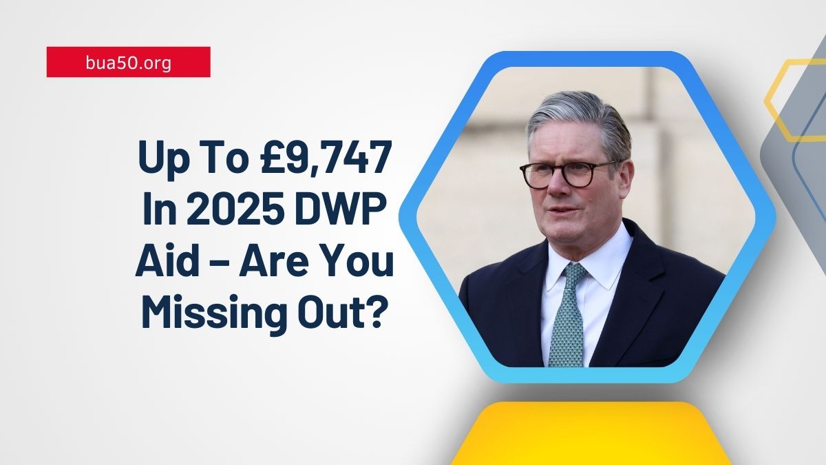Up To £9,747 In 2025 DWP Aid – Are You Missing Out?
