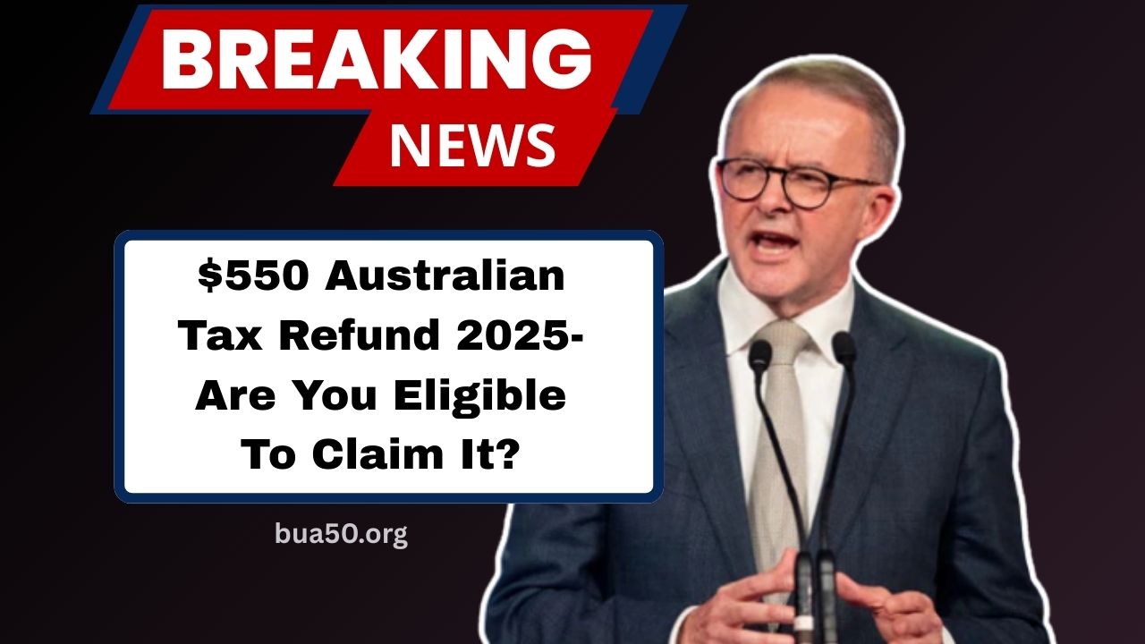 $550 Australian Tax Refund 2025- Are You Eligible To Claim It?