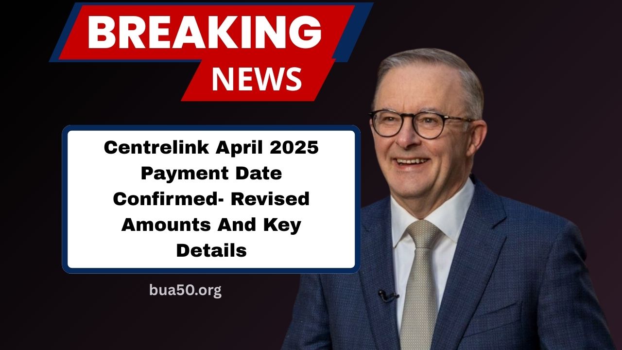 Centrelink April 2025 Payment Date Confirmed- Revised Amounts And Key Details You Need To Know
