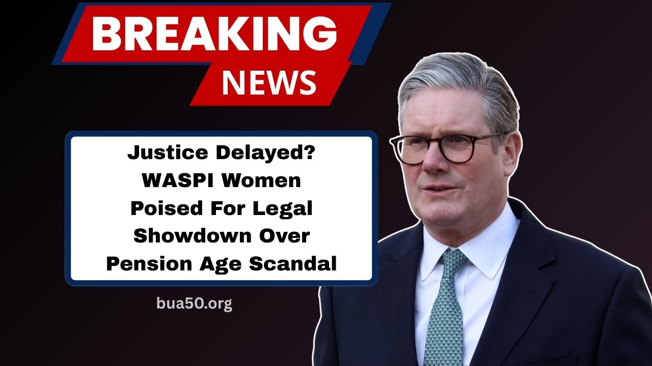 Justice Delayed? WASPI Women Poised For Legal Showdown Over Pension Age Scandal