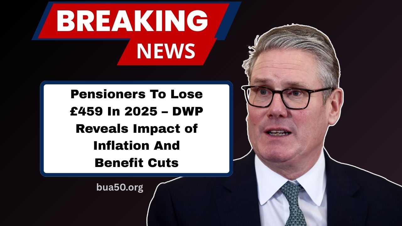Pensioners To Lose £459 In 2025 – DWP Reveals Impact of Inflation And Benefit Cuts