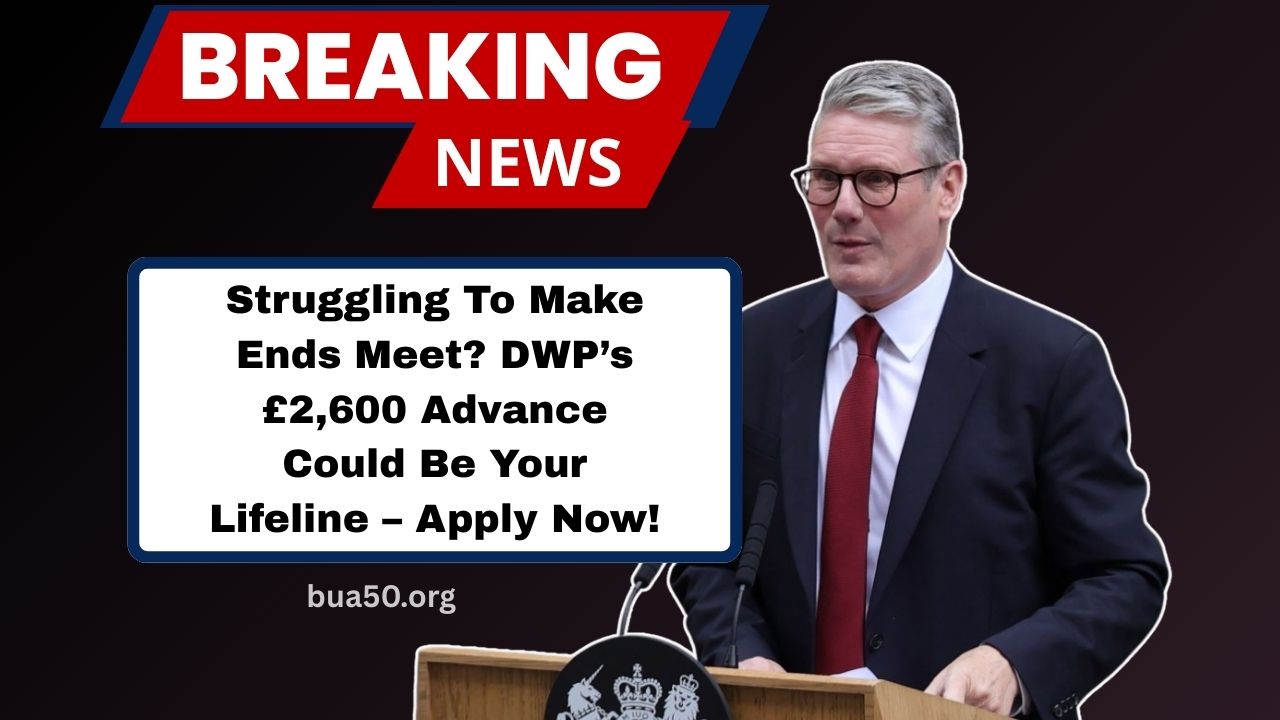 Struggling To Make Ends Meet? DWP’s £2,600 Advance Could Be Your Lifeline – Apply Now!
