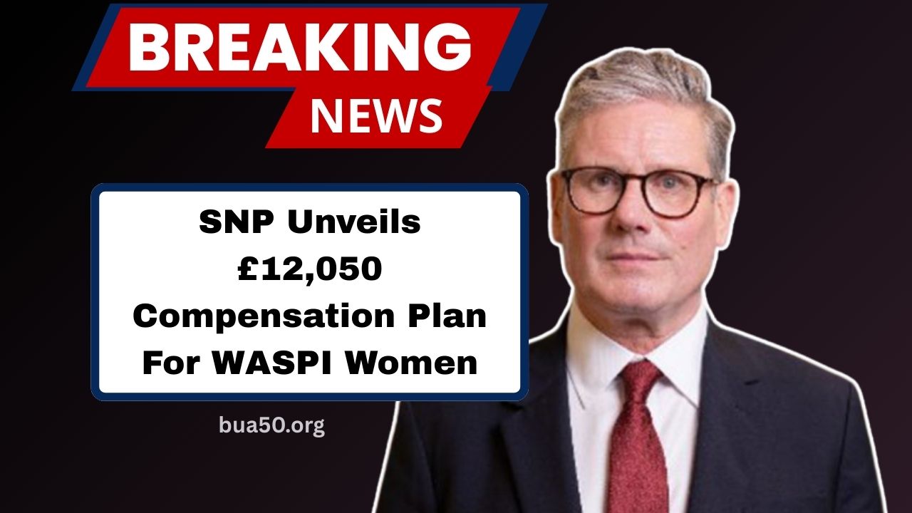SNP Unveils £12,050 Compensation Plan For WASPI Women- Check Eligibility And Payment Information