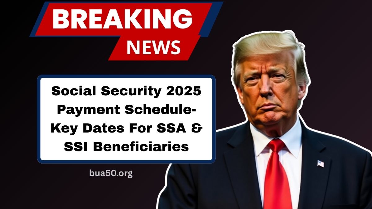 Social Security 2025 Payment Schedule- Key Dates For SSA And SSI Beneficiaries