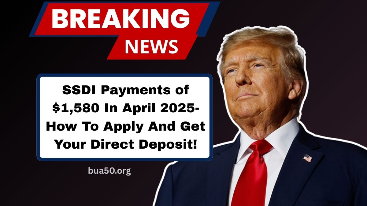 SSDI Payments of $1,580 In April 2025- How To Apply And Get Your Direct Deposit!