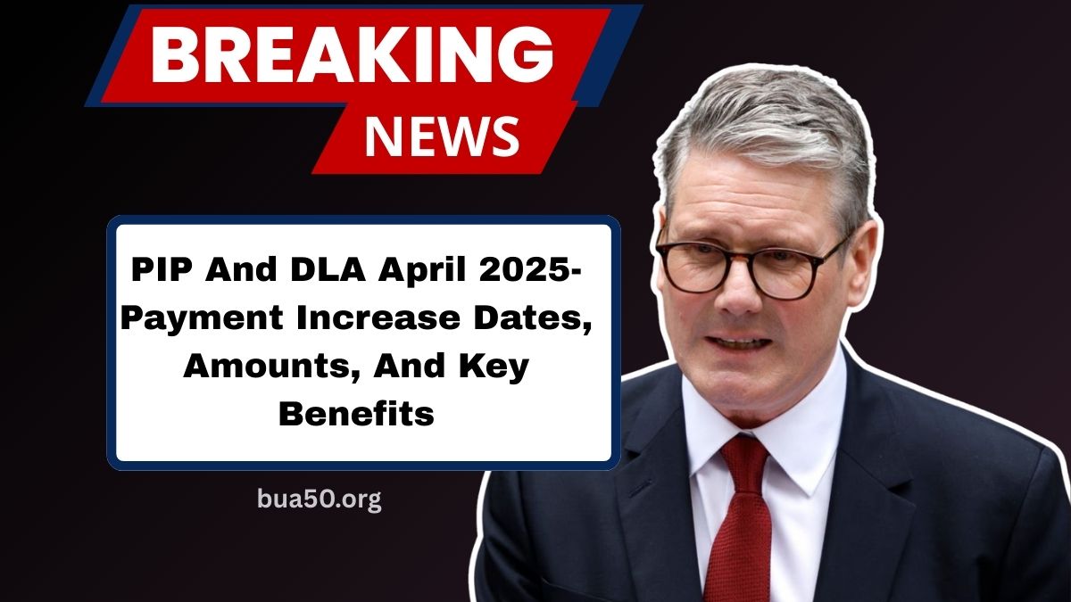 PIP And DLA April 2025- Payment Increase Dates, Amounts, And Key Benefits