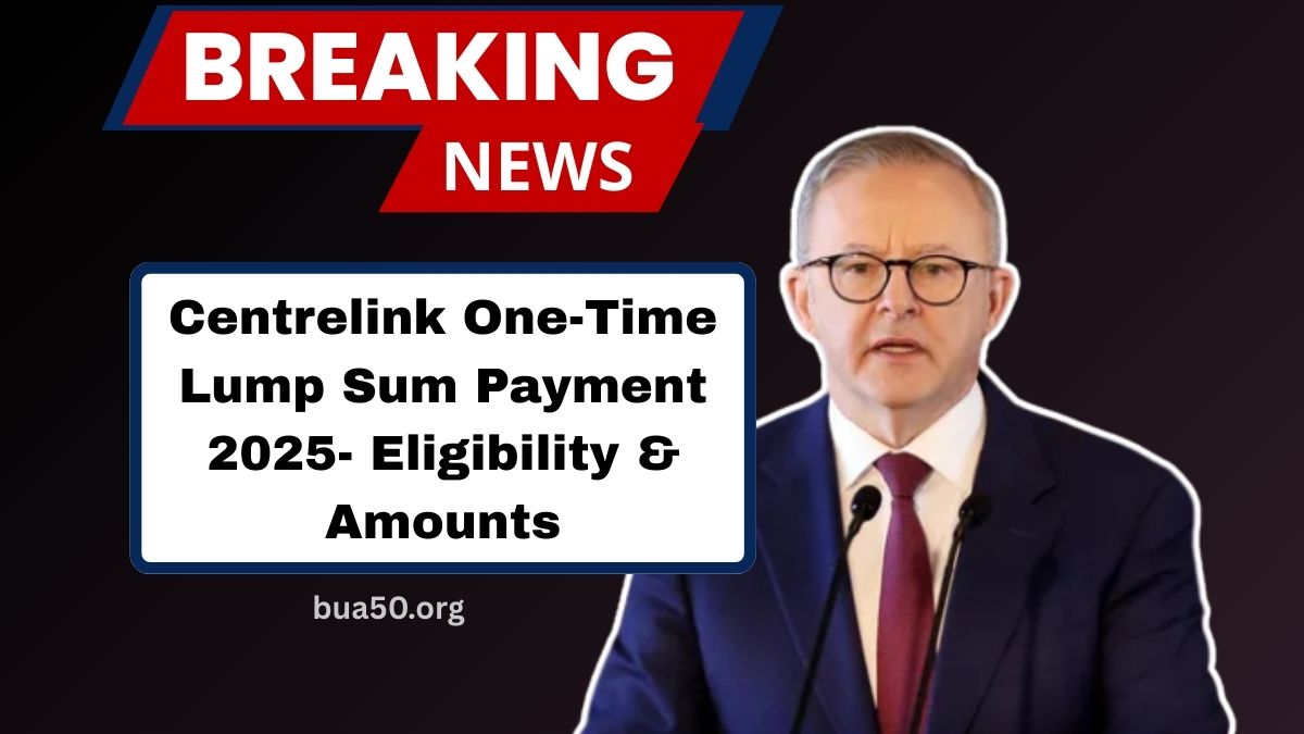 Centrelink One-Time Lump Sum Payment 2025- Eligibility, Amounts, And Key Details