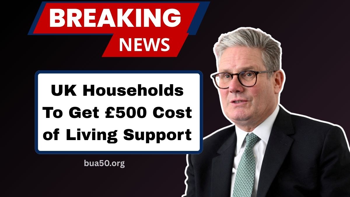 UK Households To Get £500 Cost of Living Support- Eligibility And Application Process Explained