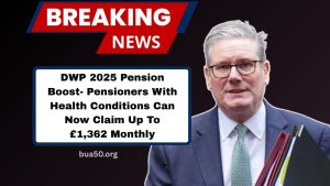 DWP 2025 Pension Boost- Pensioners With Health Conditions Can Now Claim Up To £1,362 Monthly