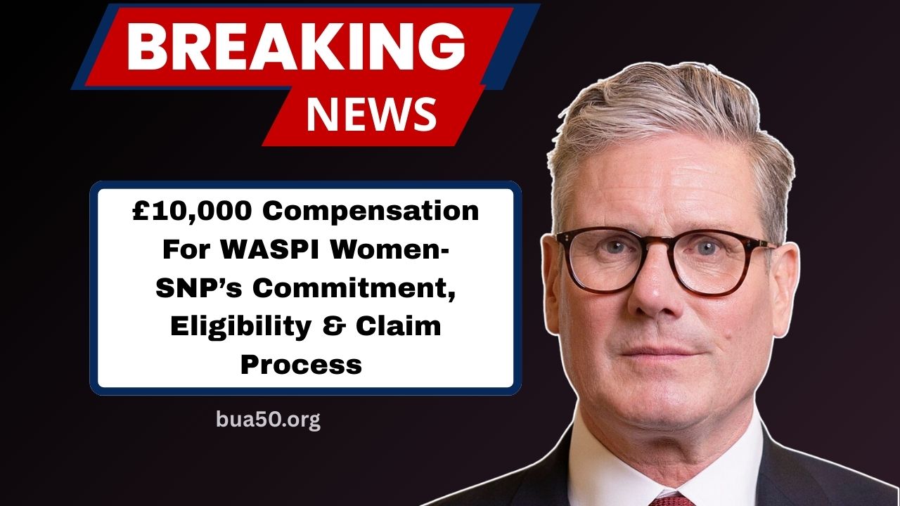 £10,000 Compensation For WASPI Women- SNP’s Commitment, Eligibility, And Claim Process Explained