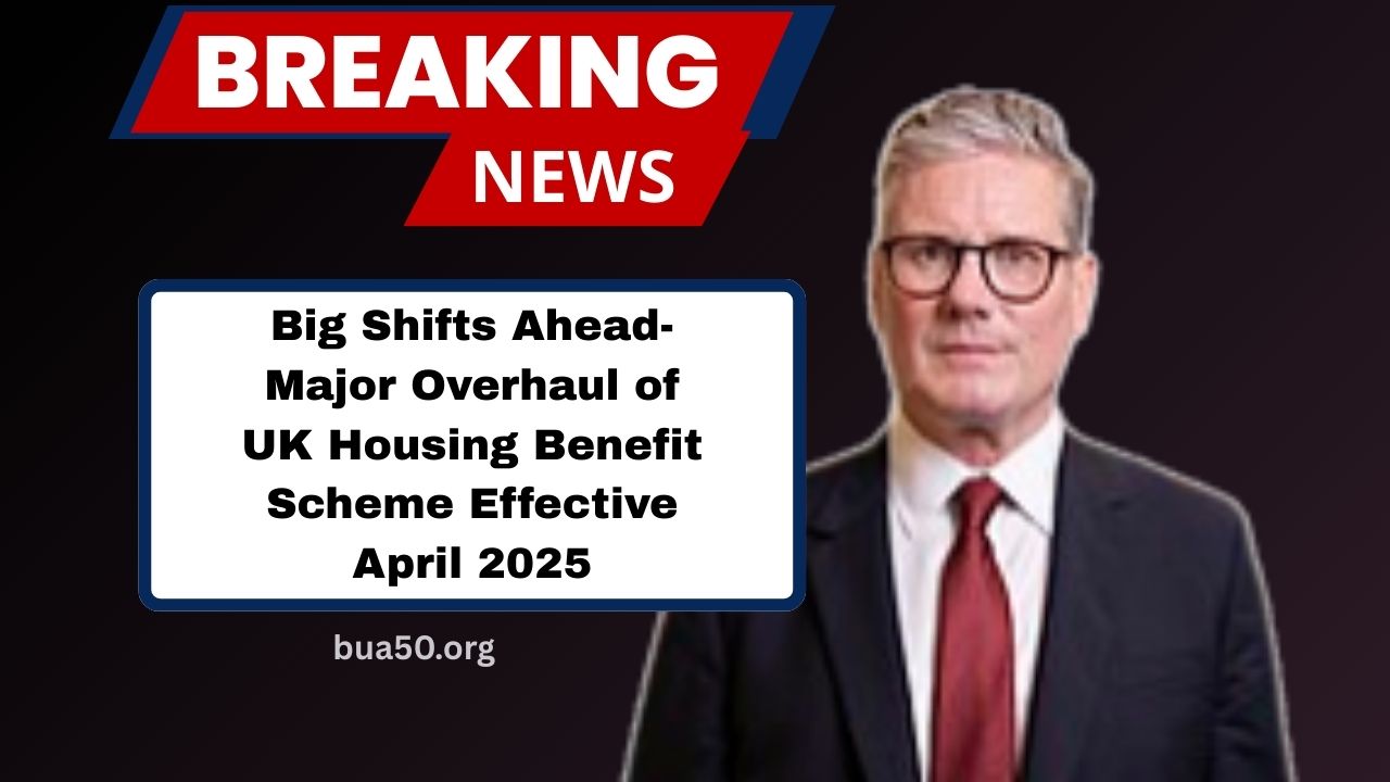 Big Shifts Ahead- Major Overhaul of UK Housing Benefit Scheme Effective April 2025