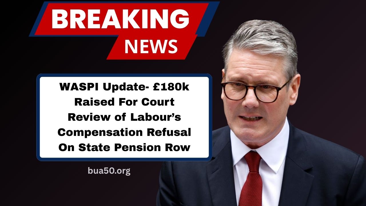 WASPI Update- £180k Raised For Court Review of Labour’s Compensation Refusal On State Pension Row