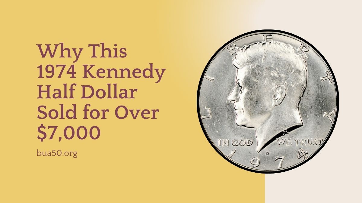 Why This 1974 Kennedy Half Dollar Sold for Over $7,000