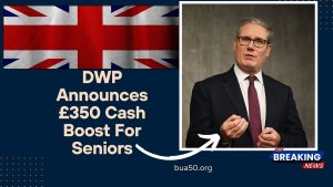 DWP Announces £350 Cash Boost For Seniors – April 2025 Eligibility Explained