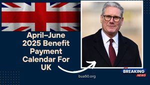 April–June 2025 Benefit Payment Calendar For UK Claimants