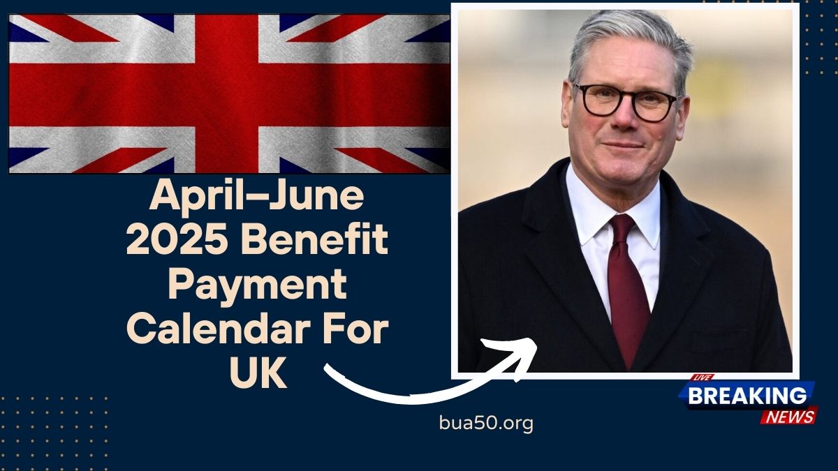 April–June 2025 Benefit Payment Calendar For UK Claimants